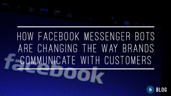 Facebook's Messenger Bots is changing the way we communicate with others, as humans and as brands. Learn how this impacts your business.